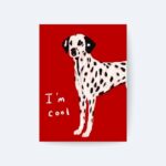 I’m Cool Poster, Dalmaçyalı Köpek İllüstrasyonu
